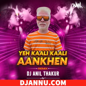 Lo Yeh Kaali Kaali Aankhen Dj Remix Mp3 - Dj Anil Thakur